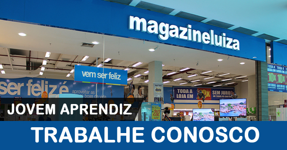 Jovem Aprendiz Magazine Luiza conheça mais sobre as informações de como participar do programa